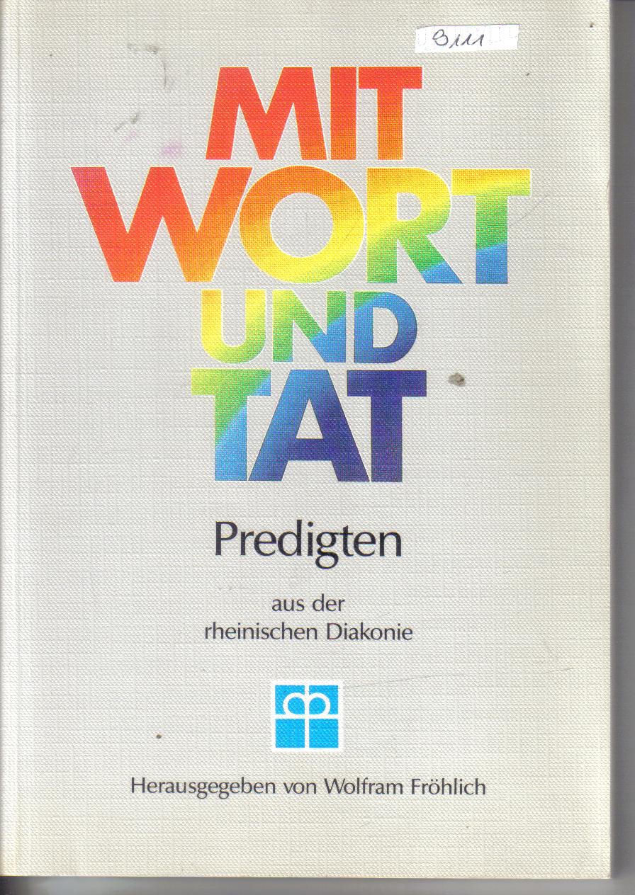 Mit Wort und TatPredigten aus der rheinischen Diakonieherausgegeben von Wolfram Froehlich