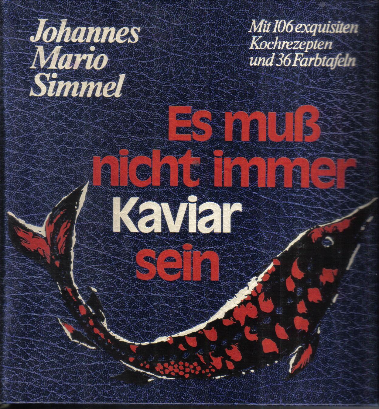 Es muss nicht immer Kaviar sein Johannes Mario Simmel