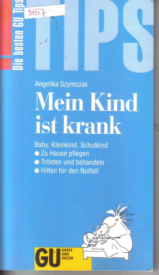 Mein Kind ist krankAngelika Szymczak ( Die besten GU Tips )