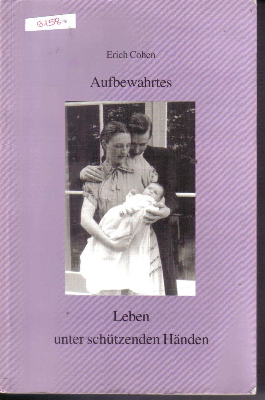 AufbewahrtesLeben unter schuetzenden HaendenErich Cohen