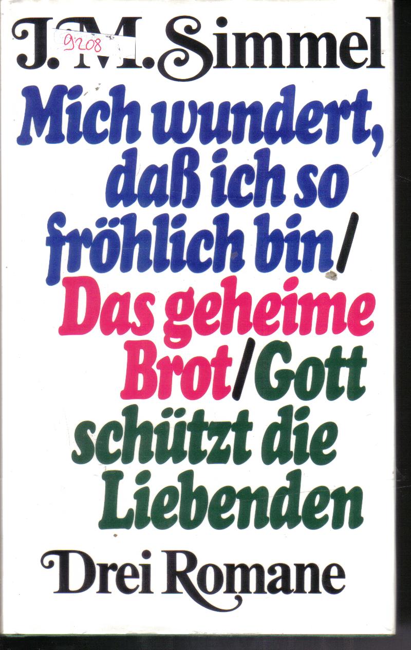 Mich wundert , dass ich froehlich bin  Das geheime Brot  Gott schuetzt die Liebenden J.M. Simmel