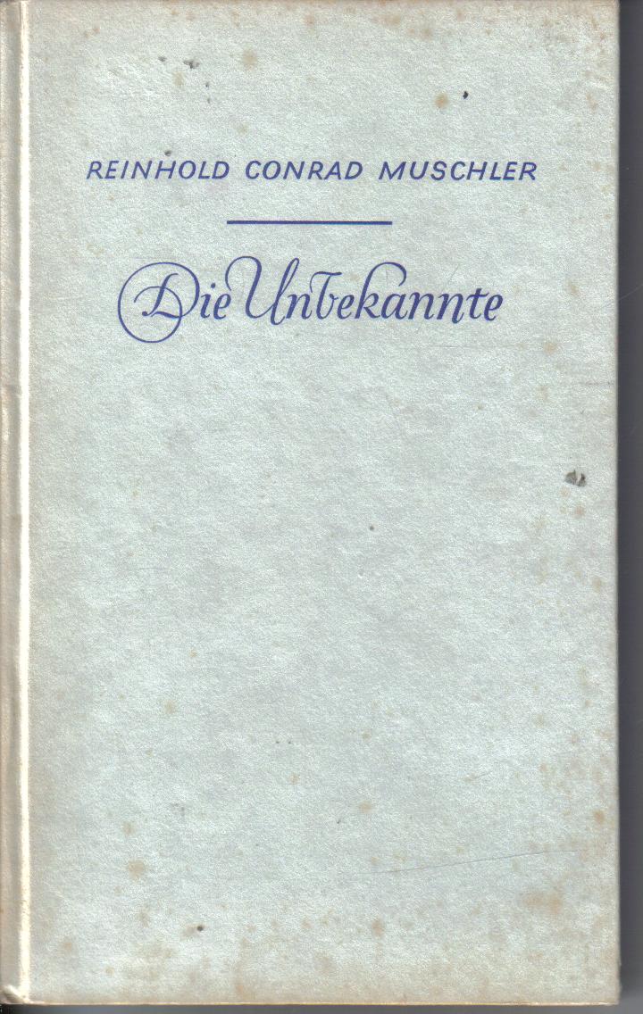 Die UnbekannteReinhold Conrad Muschler