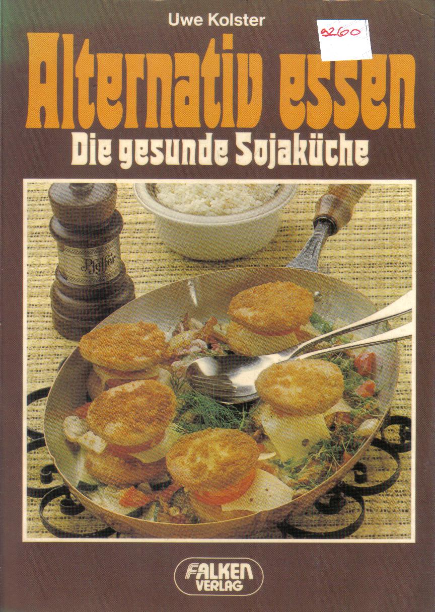 Alternativ essen Die gesunde Sojakueche Uwe Kolster