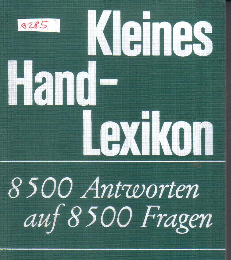 Kleines Handlexikon 8500 Antworten auf 8500 Fragen