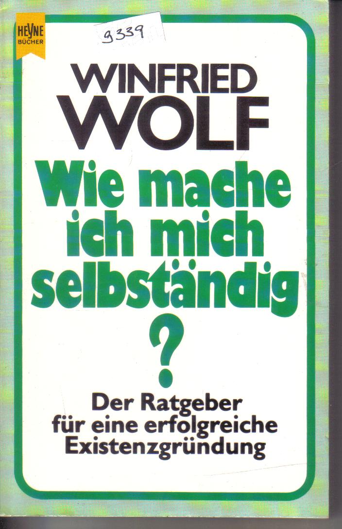 Wie mache ich mich selbsstaendig ? Winfried Wolf