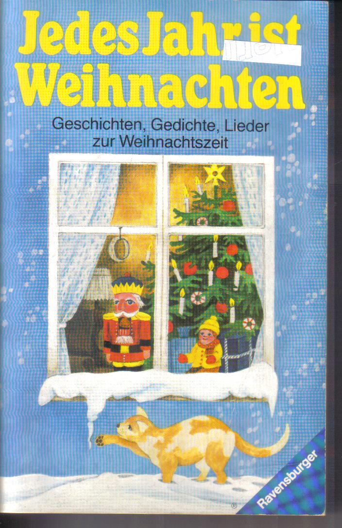 Jedes Jahr ist Weihnachten Geschichten, Gedichte, Lieder zur Weihnachtszeit