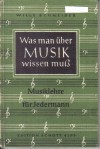 Was man ueber Musik wissen mussMusiklehre fuer JedermannWilli Schneider