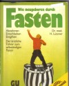 Wie neugeboren durch FASTENDr. med. H. Luetzner