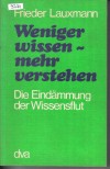 Weniger Wissen- mehr verstehen - Die Eindaemmung der WissensflutFrieder Lauxmann