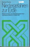 Niedergefahren zur ErdeManfred Fischer