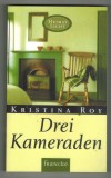 Drei Kameraden KRISTINA ROY