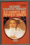 Ich kanns dir nimmer sagen Hedwig Courths-Mahler