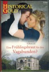 Historical Gold Band 355 Eine Fruehlingsbraut fuer den Vagabunden ANNE GRACIE