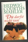 102Du darfst nicht von mir gehen Hedwig Courths-Mahler
