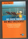 Bis diese Freiheit die Welt erleuchtet Werner Ruegemer