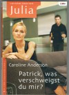 Julia Band 1595 Patrick, was verschweigst Du mir ? CAROLINE ANDERSON