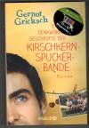 Die denkwuerdige Geschichte der Kirschkernspuckerbande Gernot Gricksch