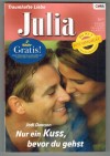Julia Band 1629 Nur ein Kuss, bevor Du gehst JODI DAWSON