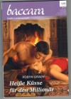 baccara  Band 1815  Heisse Kuesse fuer den Ein Millionaer Robyn Grady