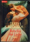 Rebellin der Liebe Teresa Medeiros