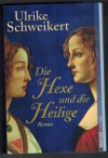 Die Hexe und die Heilige Ulrike Schweikert